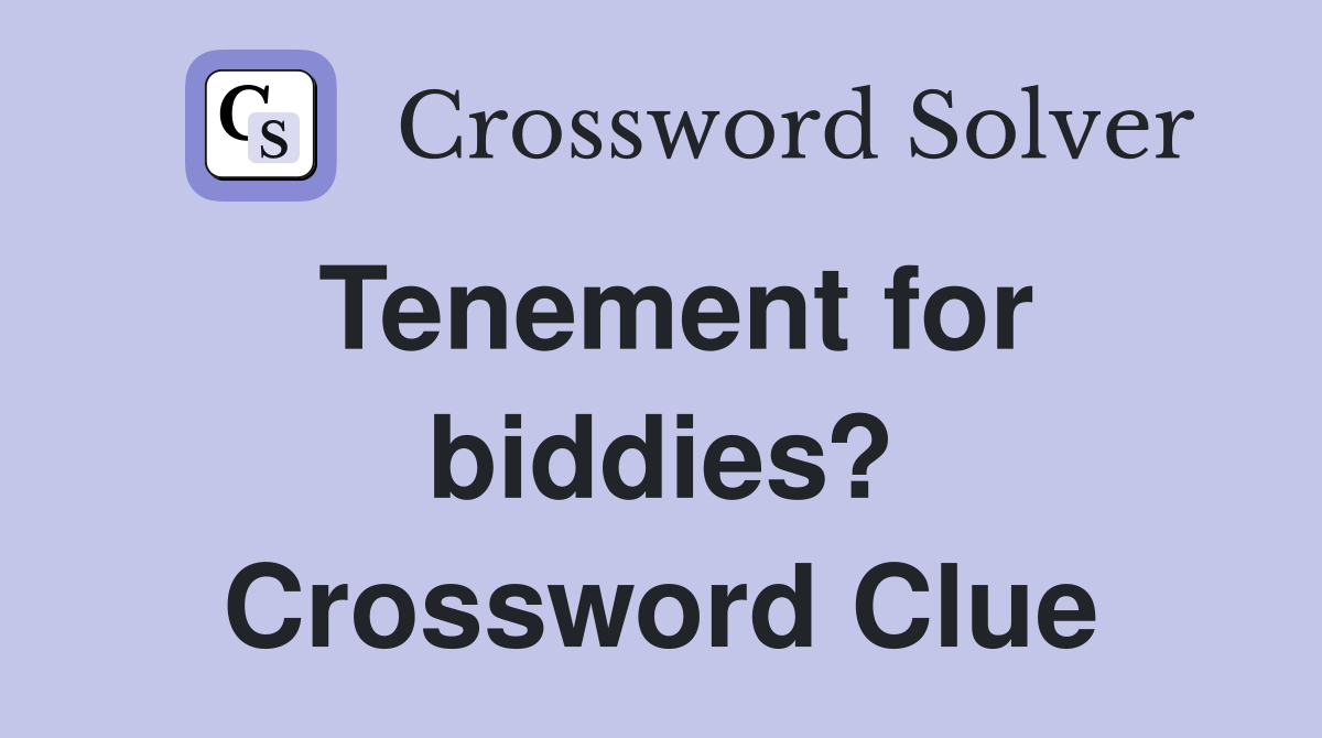 Tenement for biddies? Crossword Clue
