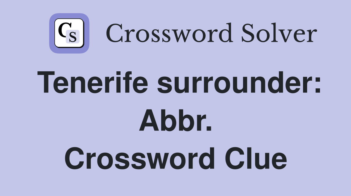 Tenerife surrounder: Abbr. Crossword Clue