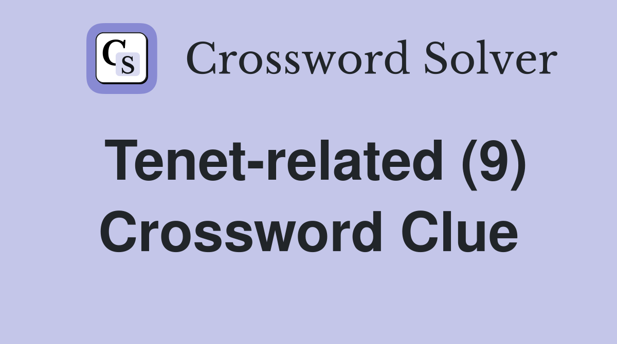 Tenet-related (9) Crossword Clue