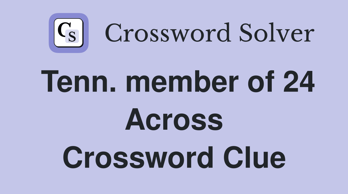 Tenn. member of 24 Across Crossword Clue