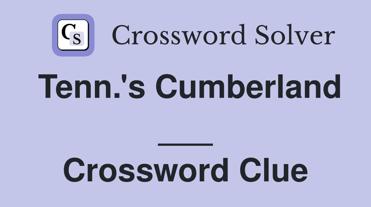 Tenn.'s Cumberland ___ Crossword Clue