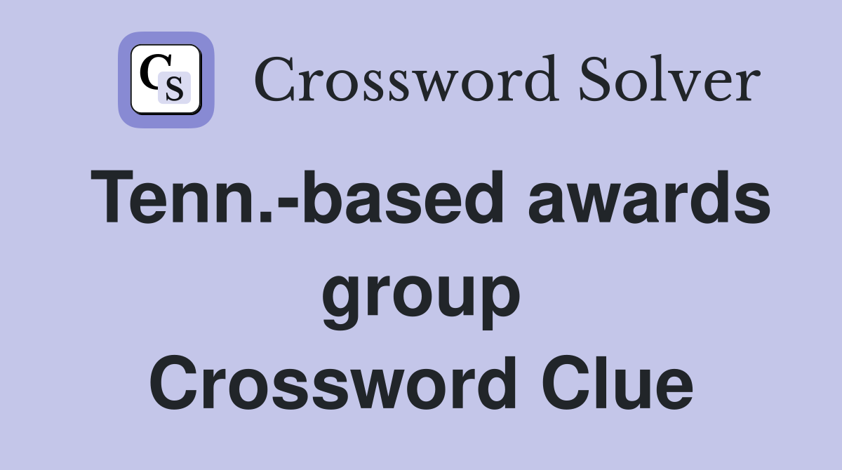Tenn.-based awards group Crossword Clue