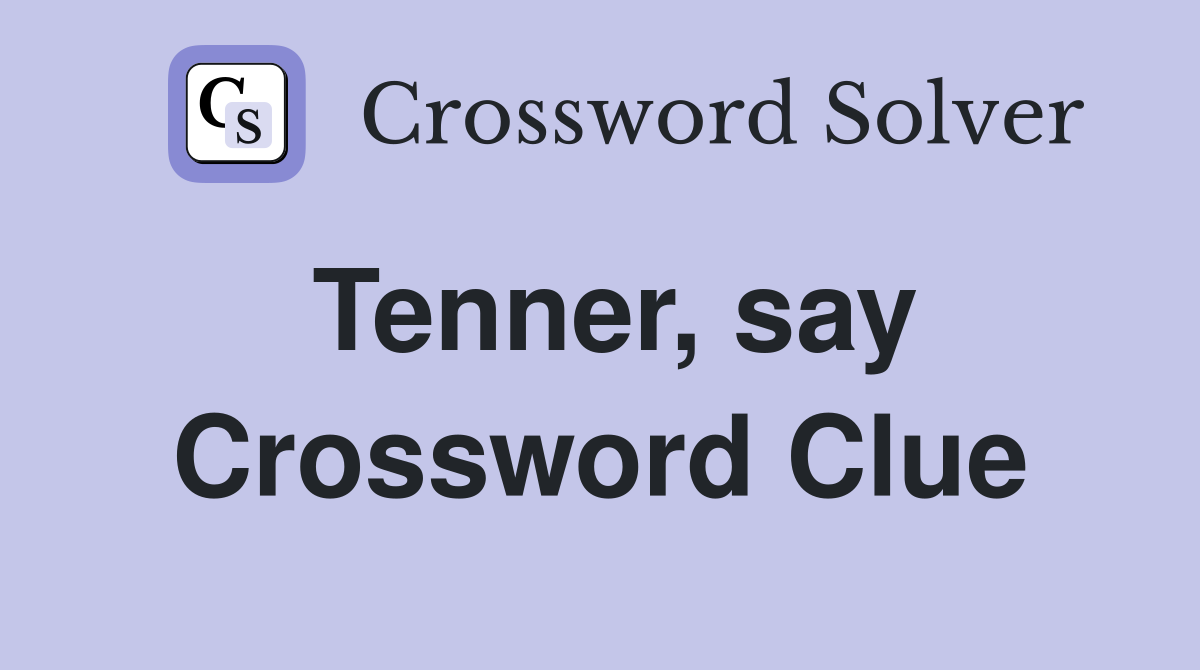 Tenner, say Crossword Clue