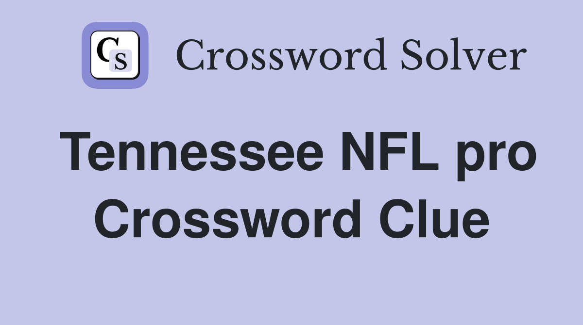 Tennessee NFL pro Crossword Clue