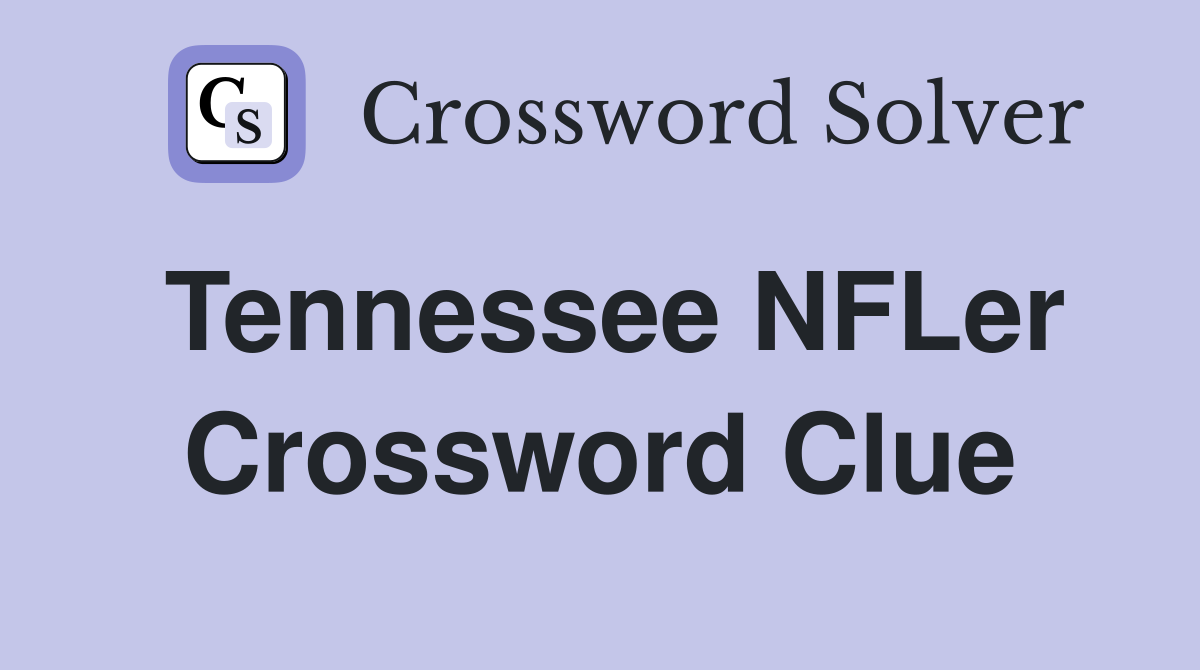 Tennessee NFLer Crossword Clue