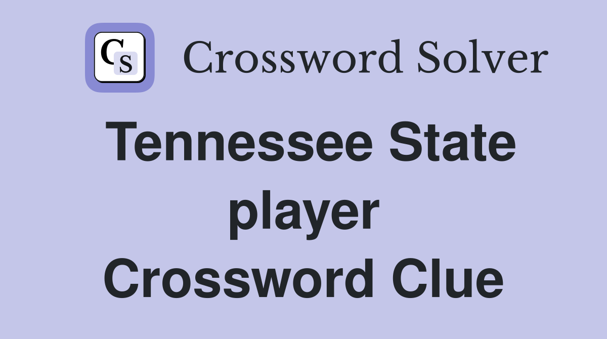 Tennessee State player Crossword Clue