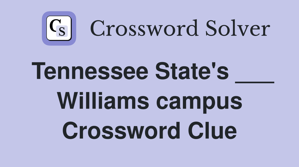 Tennessee State's ___ Williams campus Crossword Clue