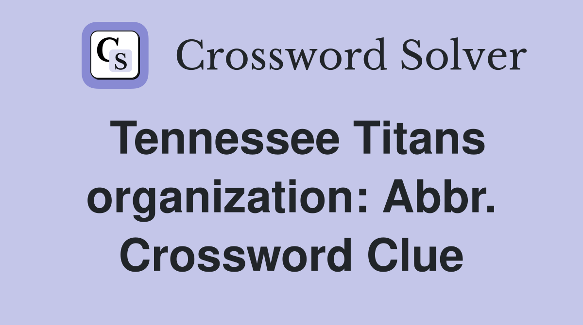 Tennessee Titans organization: Abbr. Crossword Clue