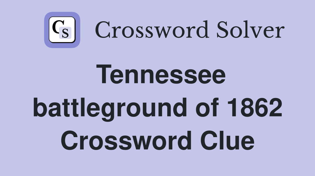 Tennessee battleground of 1862 Crossword Clue