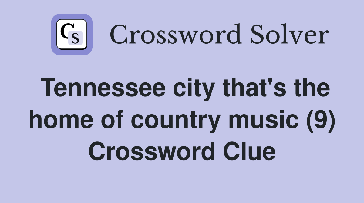 Tennessee city that's the home of country music (9) Crossword Clue