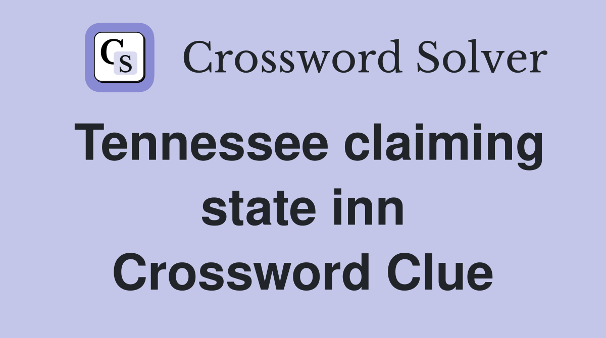 Tennessee claiming state inn Crossword Clue