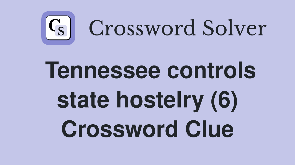Tennessee controls state hostelry (6) Crossword Clue