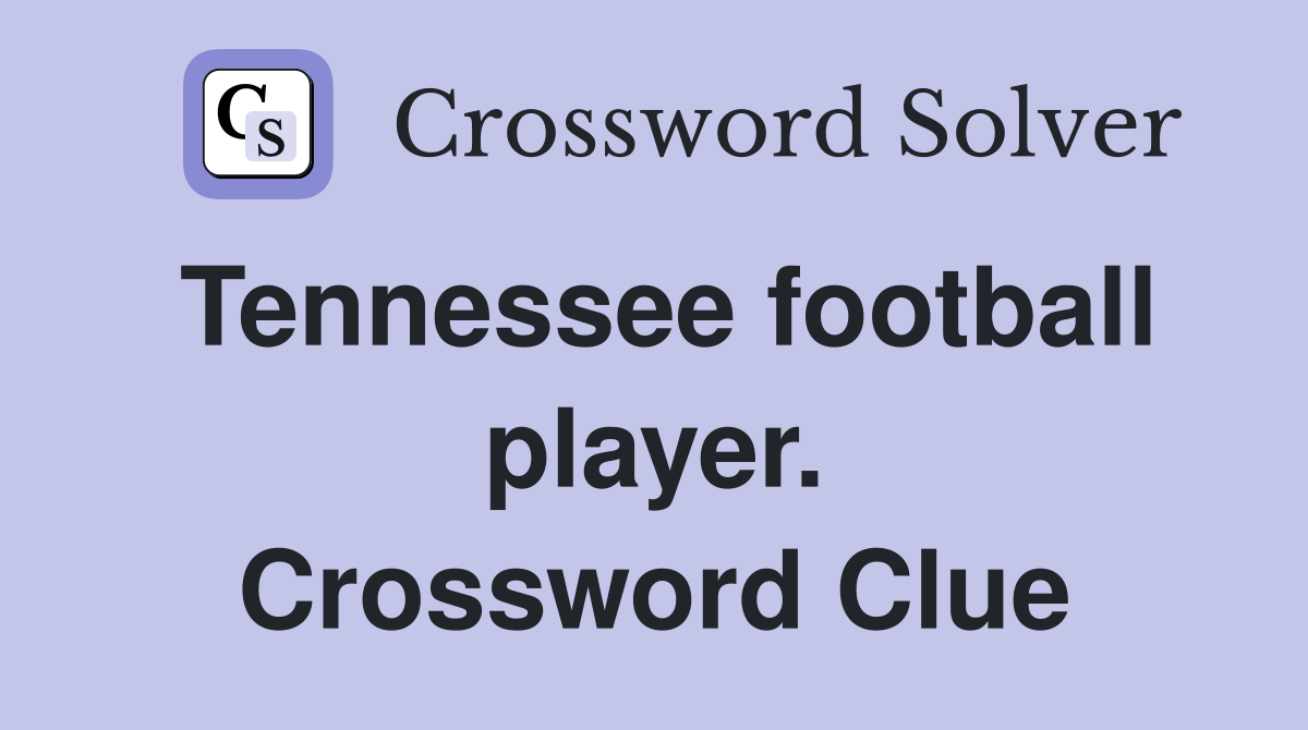 Tennessee football player. Crossword Clue