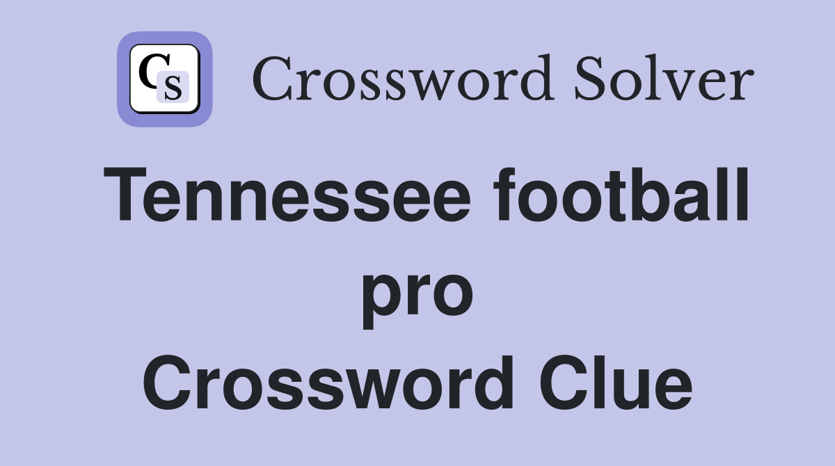 Tennessee football pro Crossword Clue