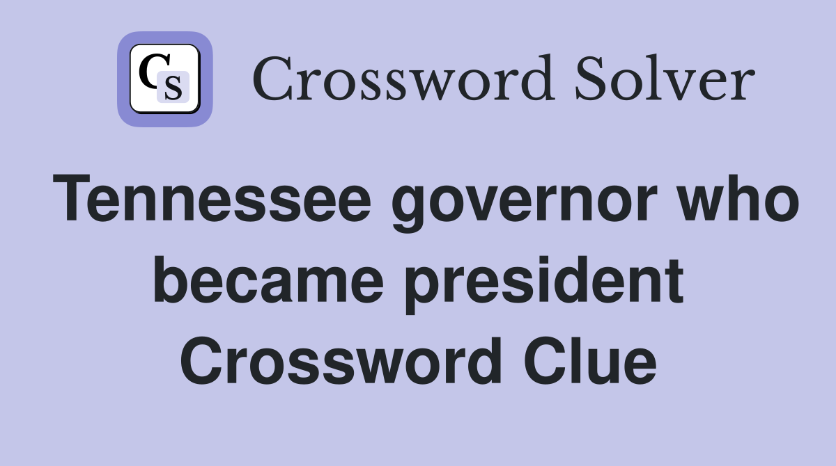 Tennessee governor who became president Crossword Clue