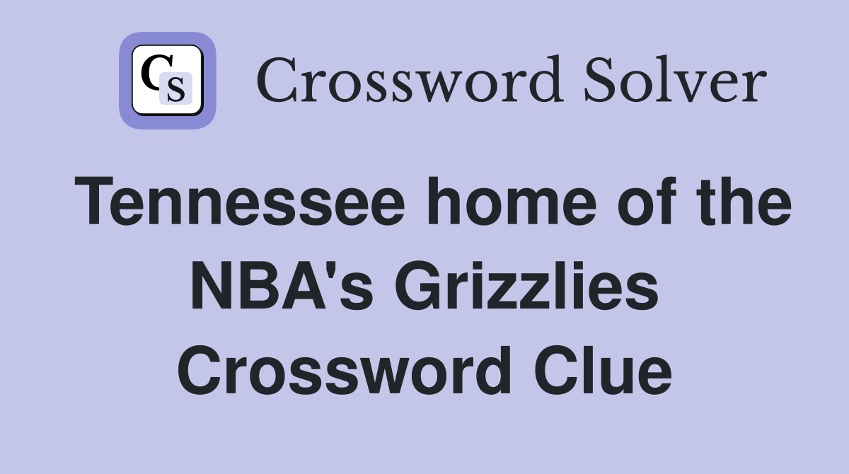 Tennessee home of the NBA's Grizzlies Crossword Clue