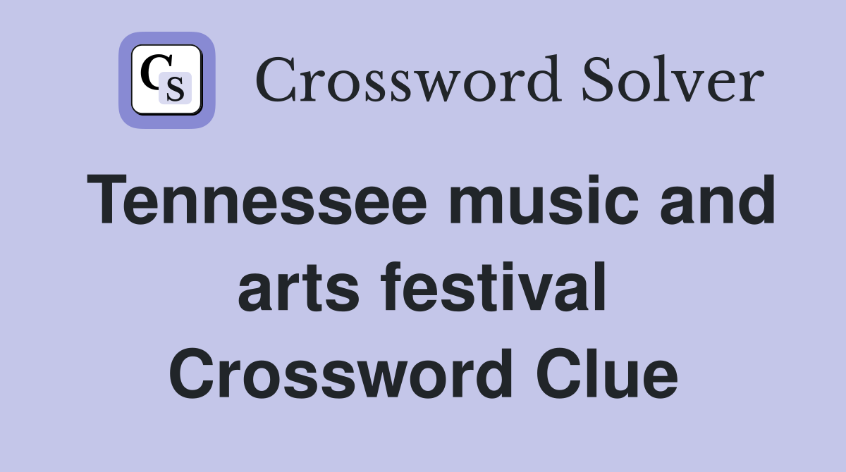 Tennessee music and arts festival Crossword Clue