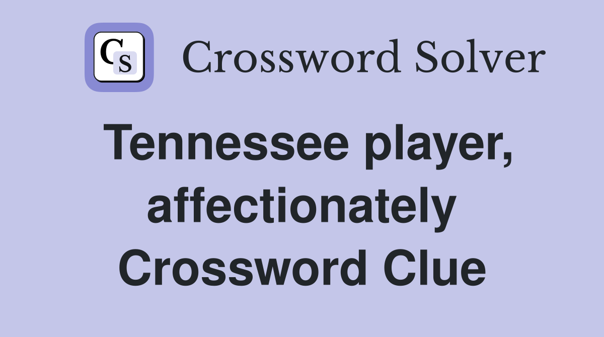 Tennessee player, affectionately Crossword Clue