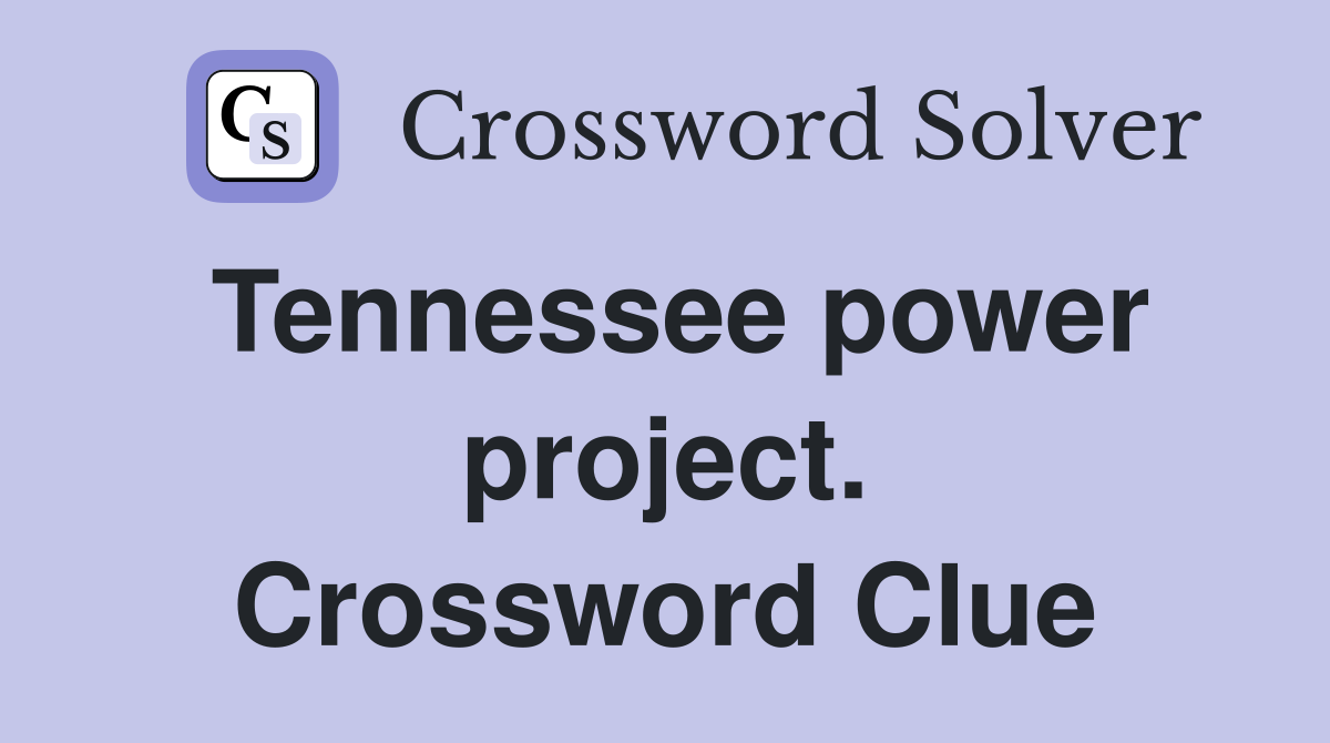 Tennessee power project. Crossword Clue