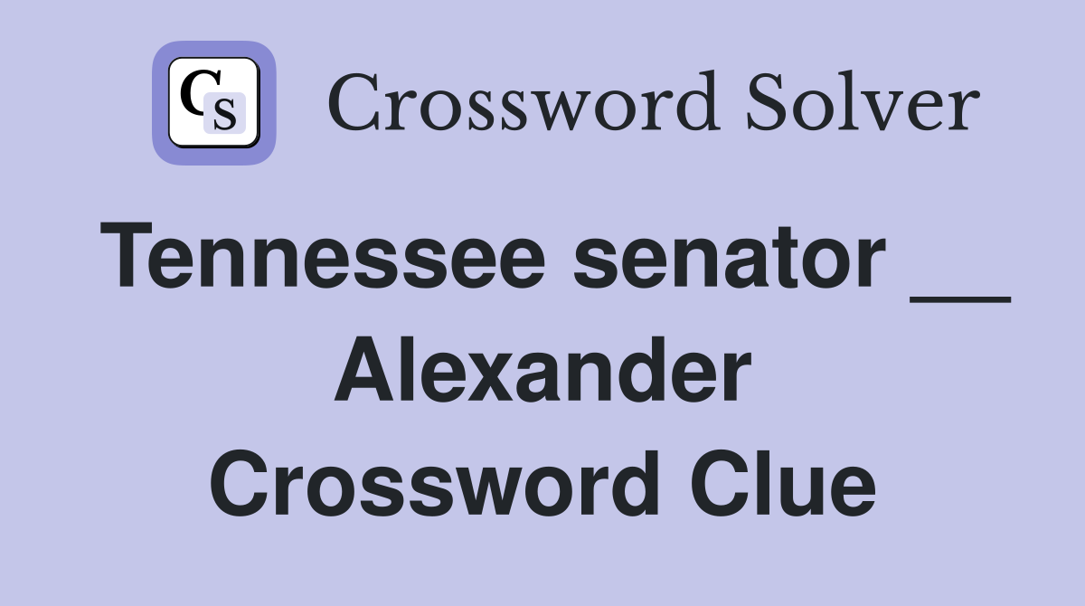Tennessee senator __ Alexander Crossword Clue