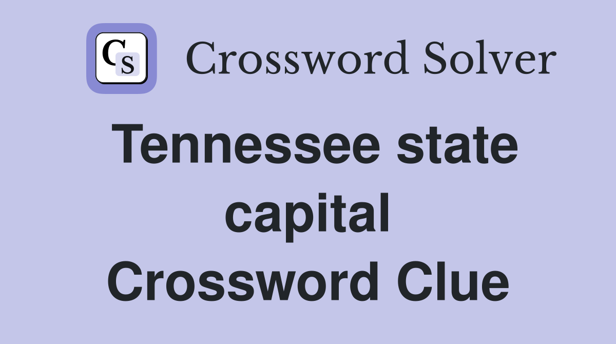 Tennessee state capital Crossword Clue