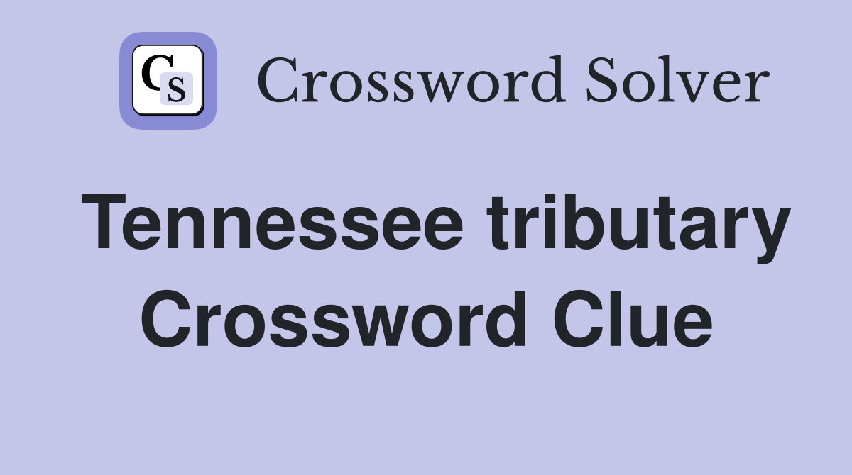 Tennessee tributary Crossword Clue