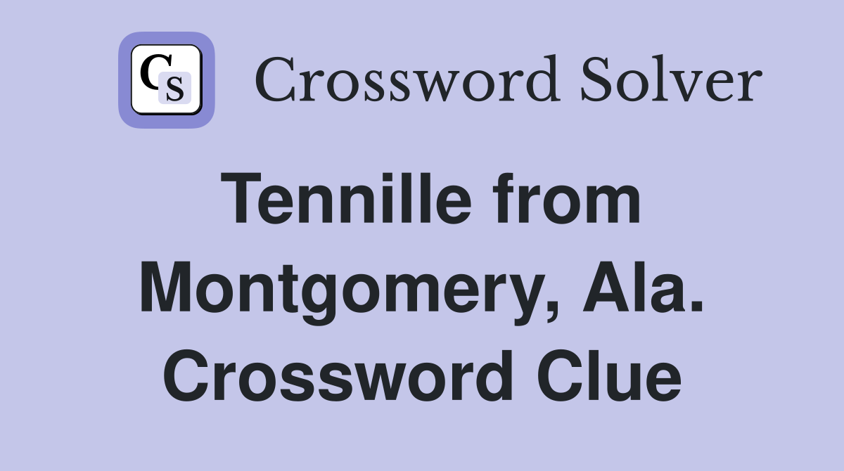 Tennille from Montgomery, Ala. Crossword Clue