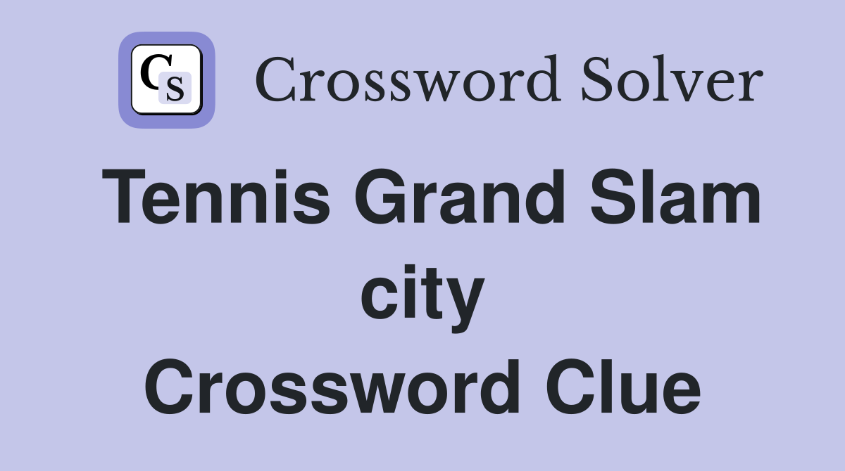 Tennis Grand Slam city Crossword Clue