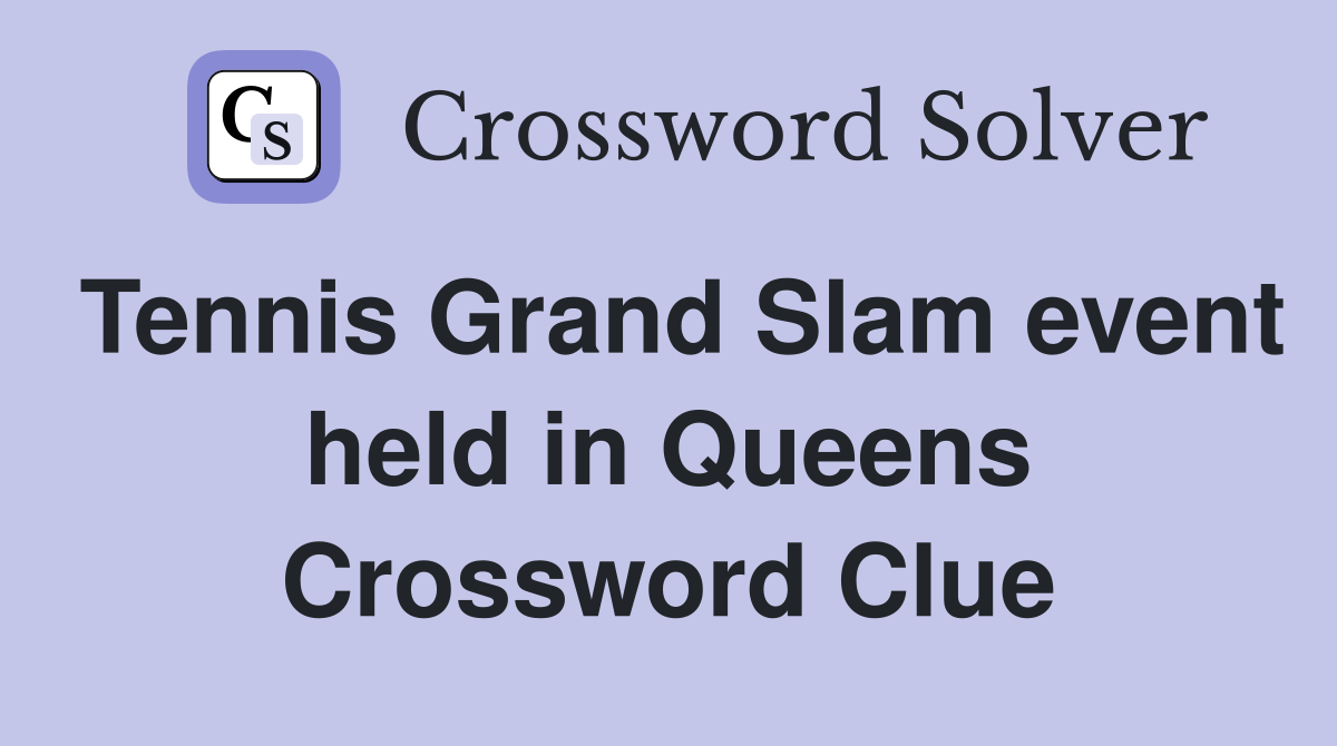 Tennis Grand Slam event held in Queens Crossword Clue