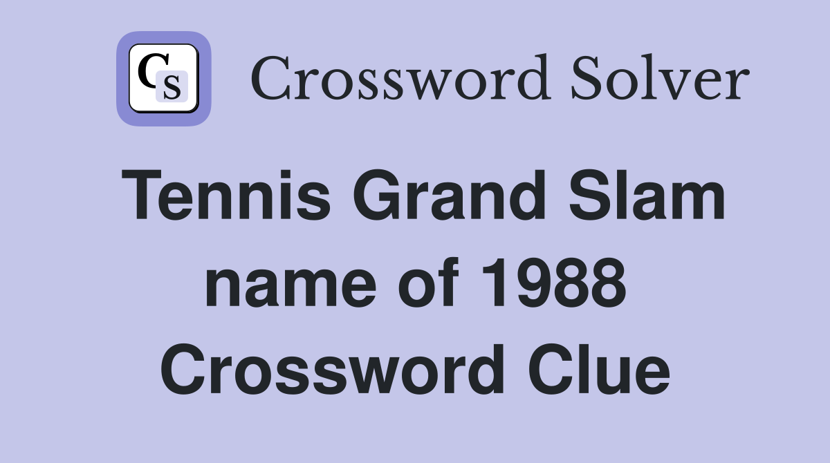 Tennis Grand Slam name of 1988 Crossword Clue