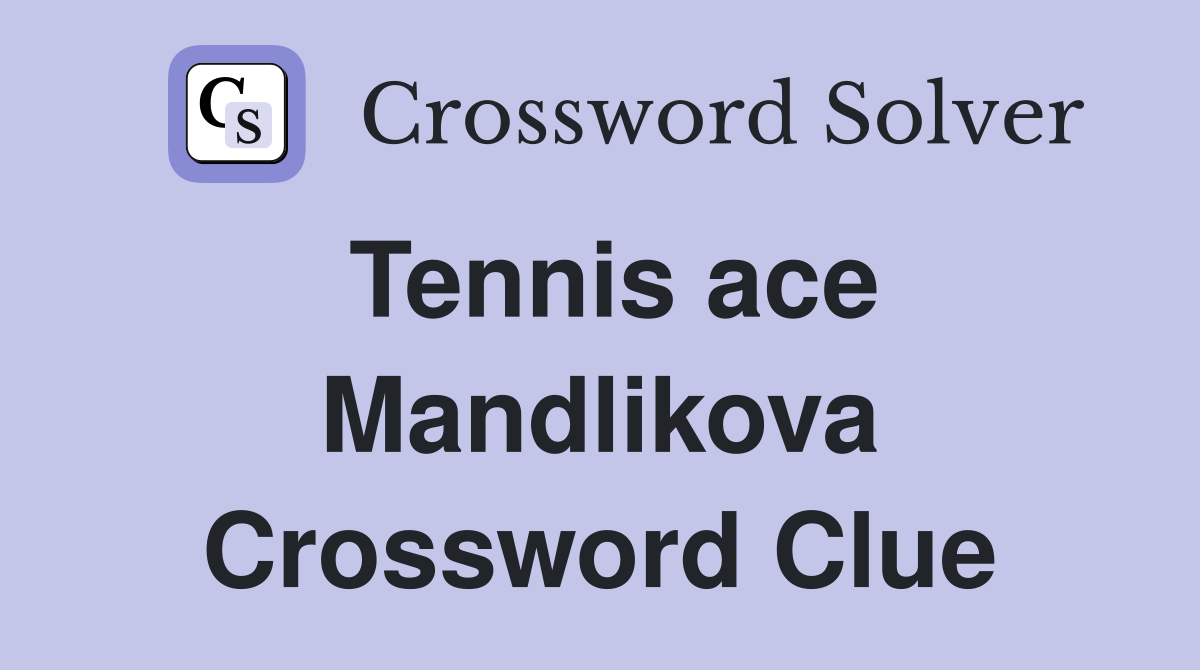 Tennis ace Mandlikova Crossword Clue