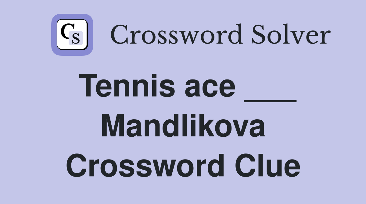 Tennis ace ___ Mandlikova Crossword Clue