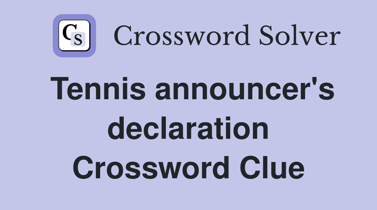 Tennis announcer's declaration Crossword Clue