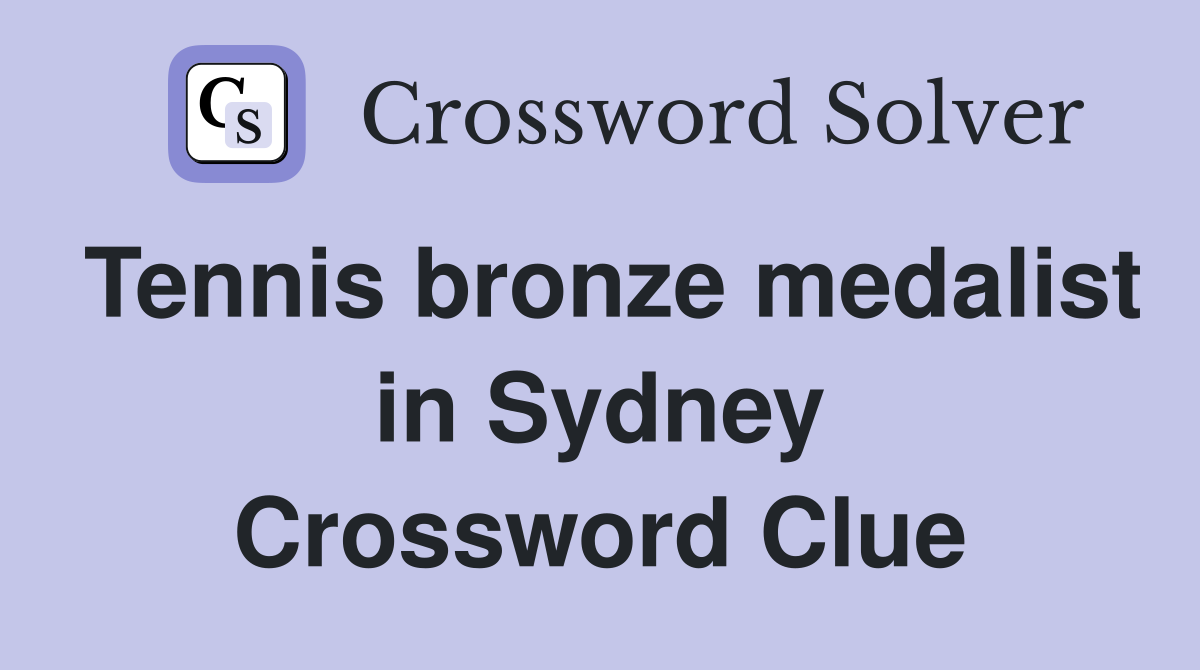 Tennis bronze medalist in Sydney Crossword Clue