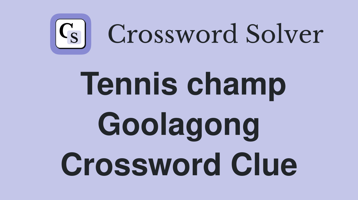Tennis champ Goolagong Crossword Clue