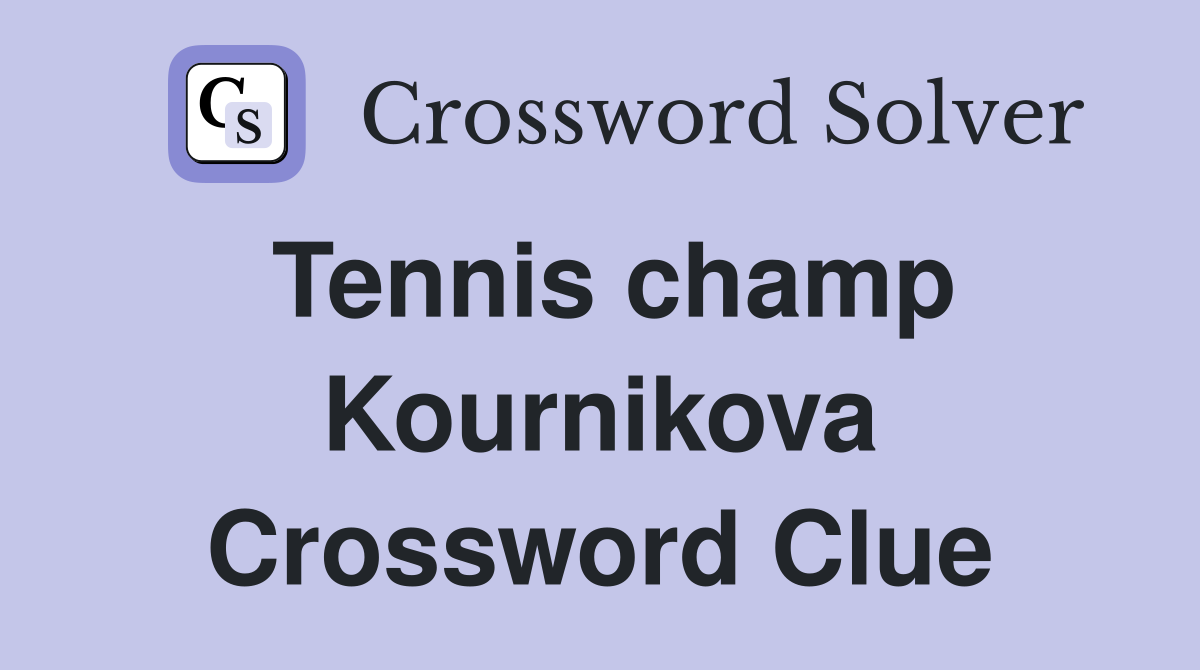 Tennis champ Kournikova Crossword Clue