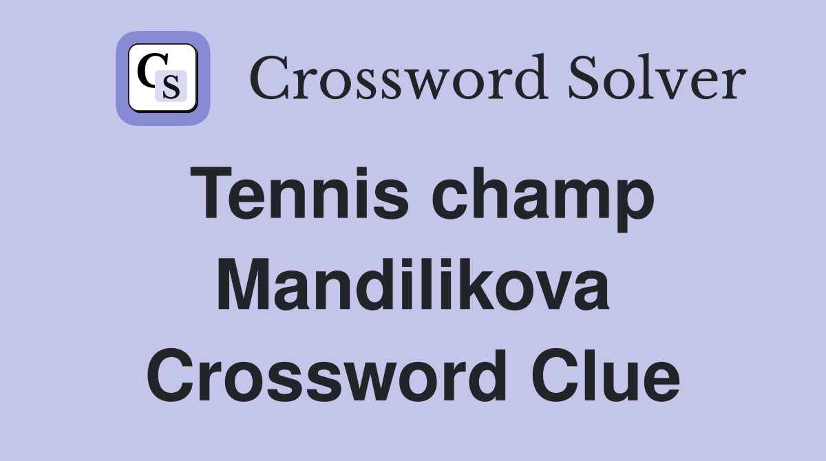 Tennis champ Mandilikova Crossword Clue