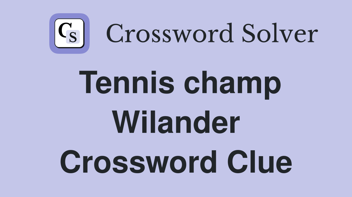 Tennis champ Wilander Crossword Clue