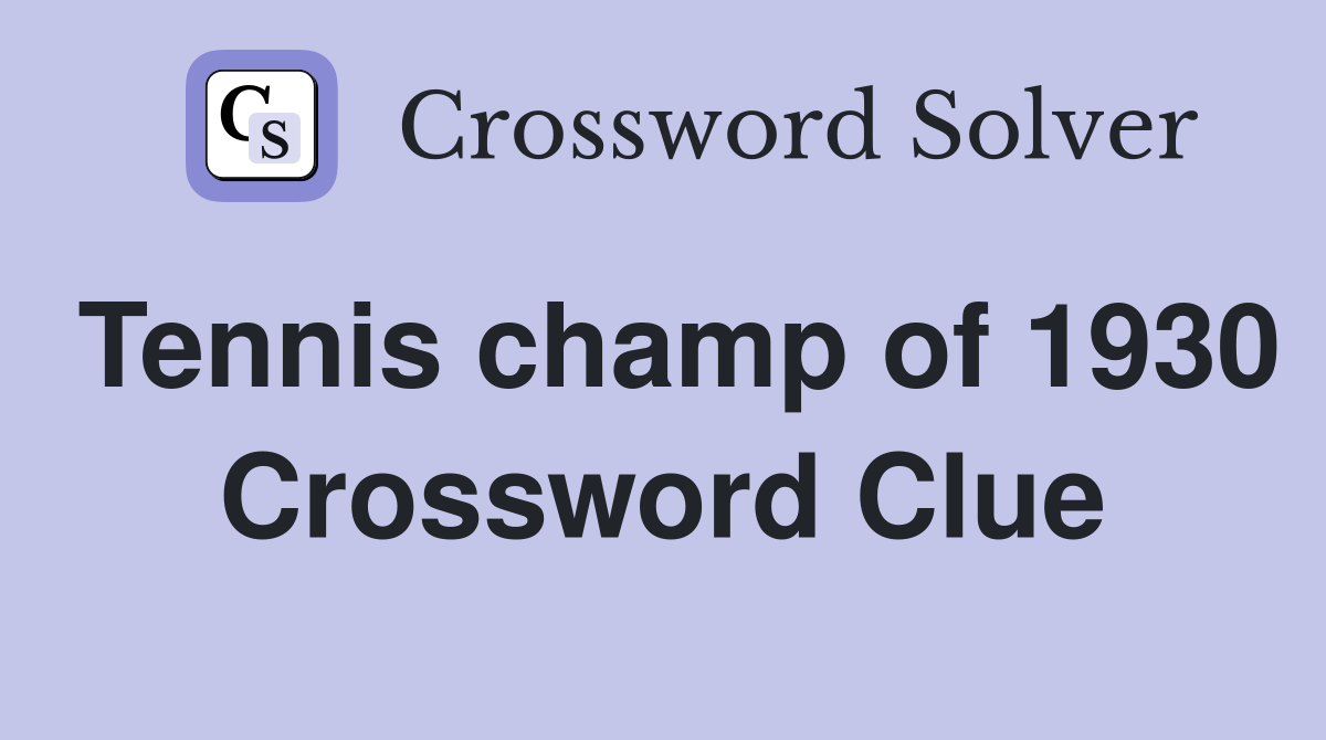 Tennis champ of 1930 Crossword Clue