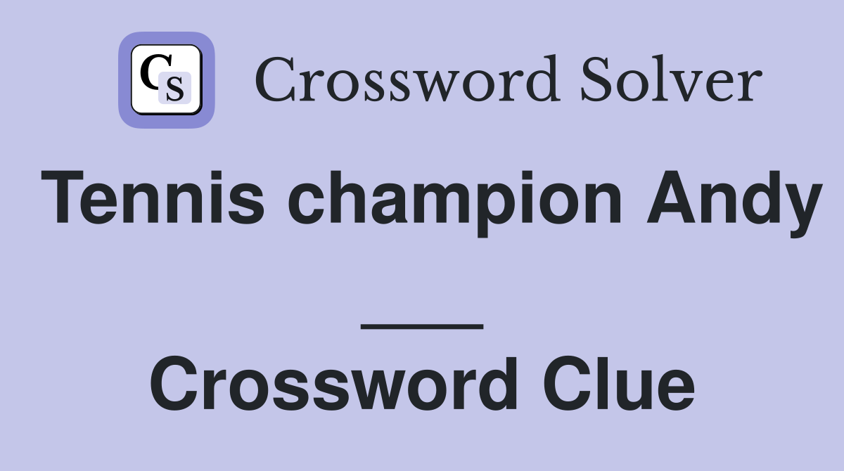 Tennis champion Andy ___ Crossword Clue