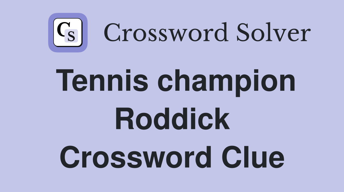 Tennis champion Roddick Crossword Clue