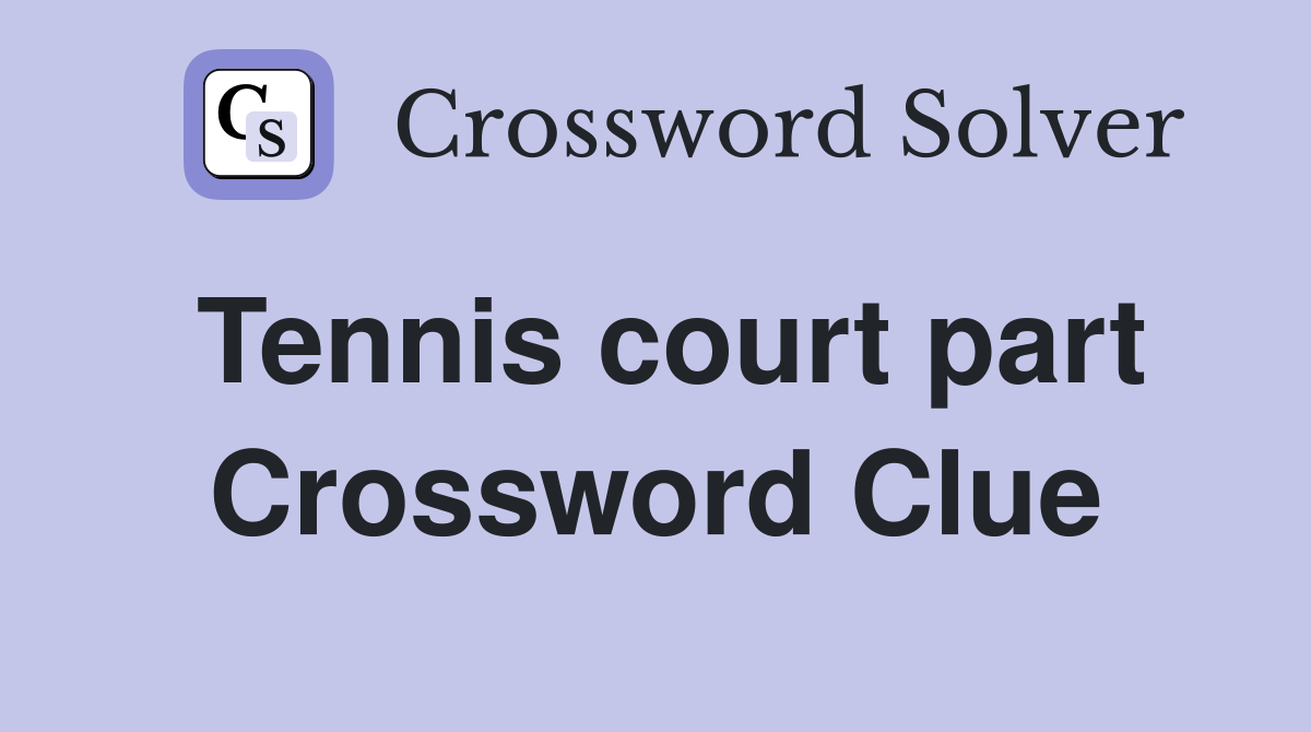Tennis court part Crossword Clue