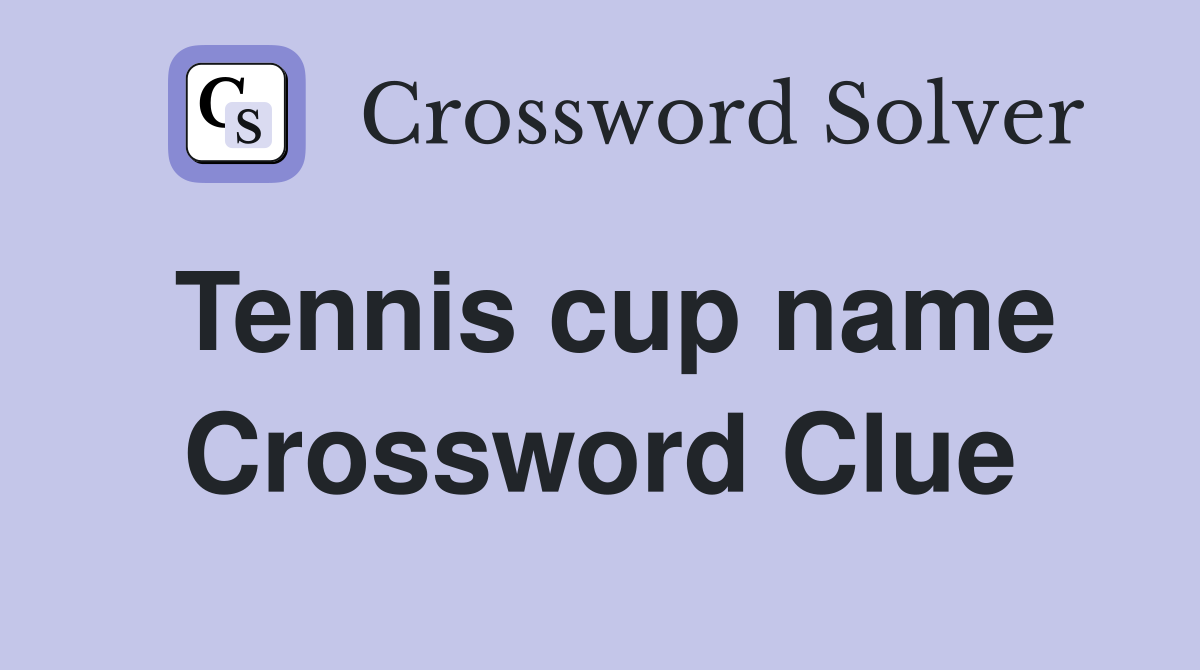 Tennis cup name Crossword Clue