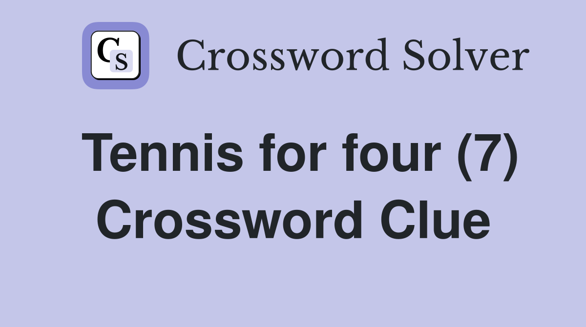 Tennis for four (7) Crossword Clue