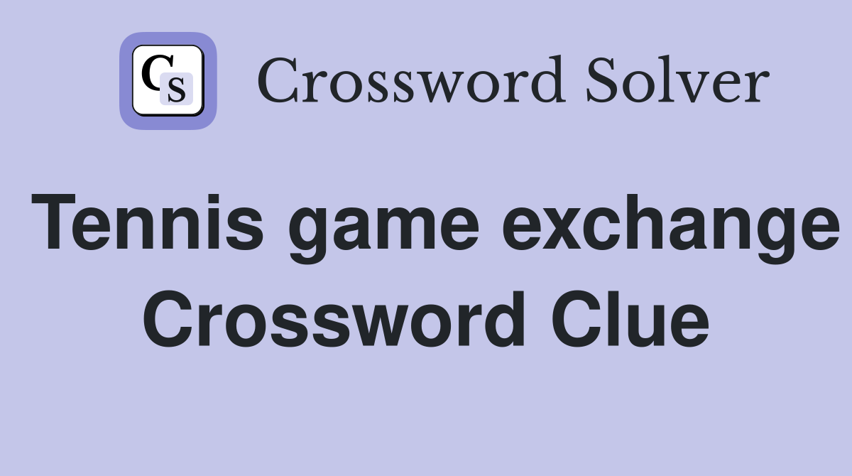 Tennis game exchange Crossword Clue