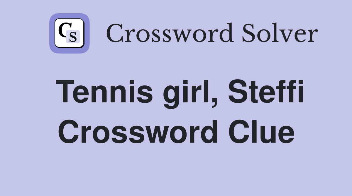 Tennis girl, Steffi Crossword Clue