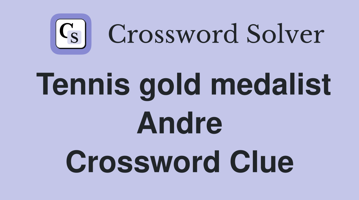 Tennis gold medalist Andre Crossword Clue