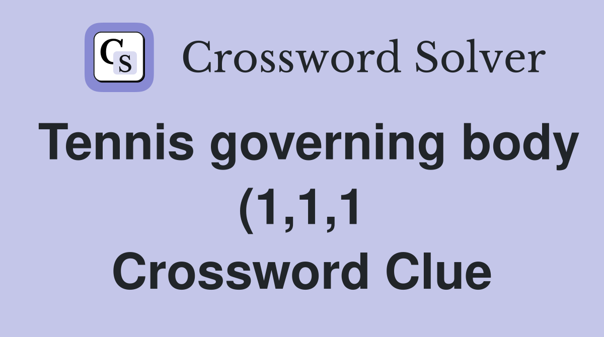 Tennis governing body (1 1 1) Crossword Clue Answers Crossword Solver Tennis governing body (1 1 1) Crossword Clue Answers Crossword Solver