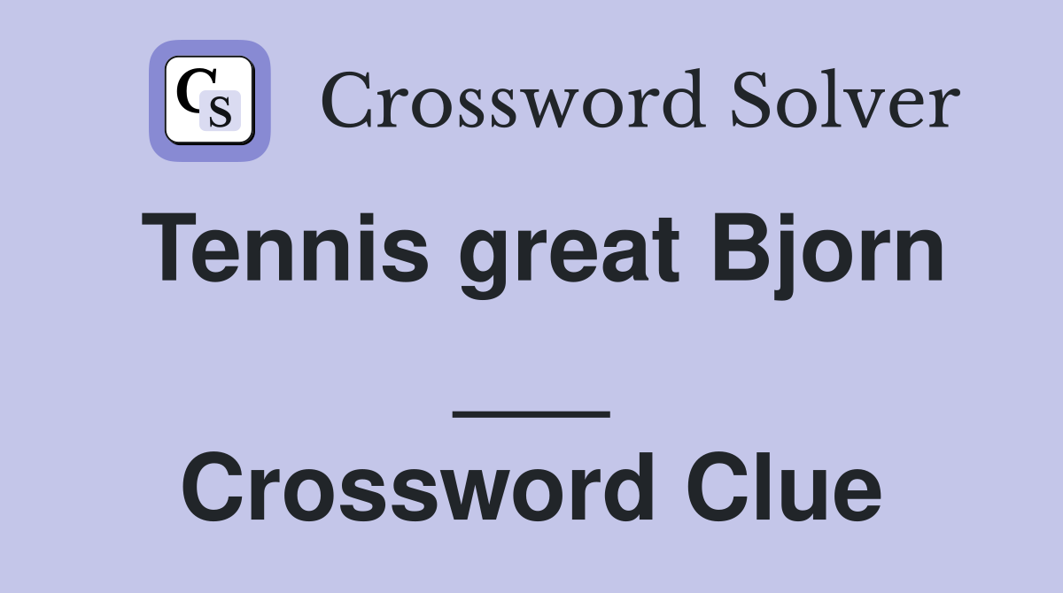 Tennis great Bjorn ___ Crossword Clue