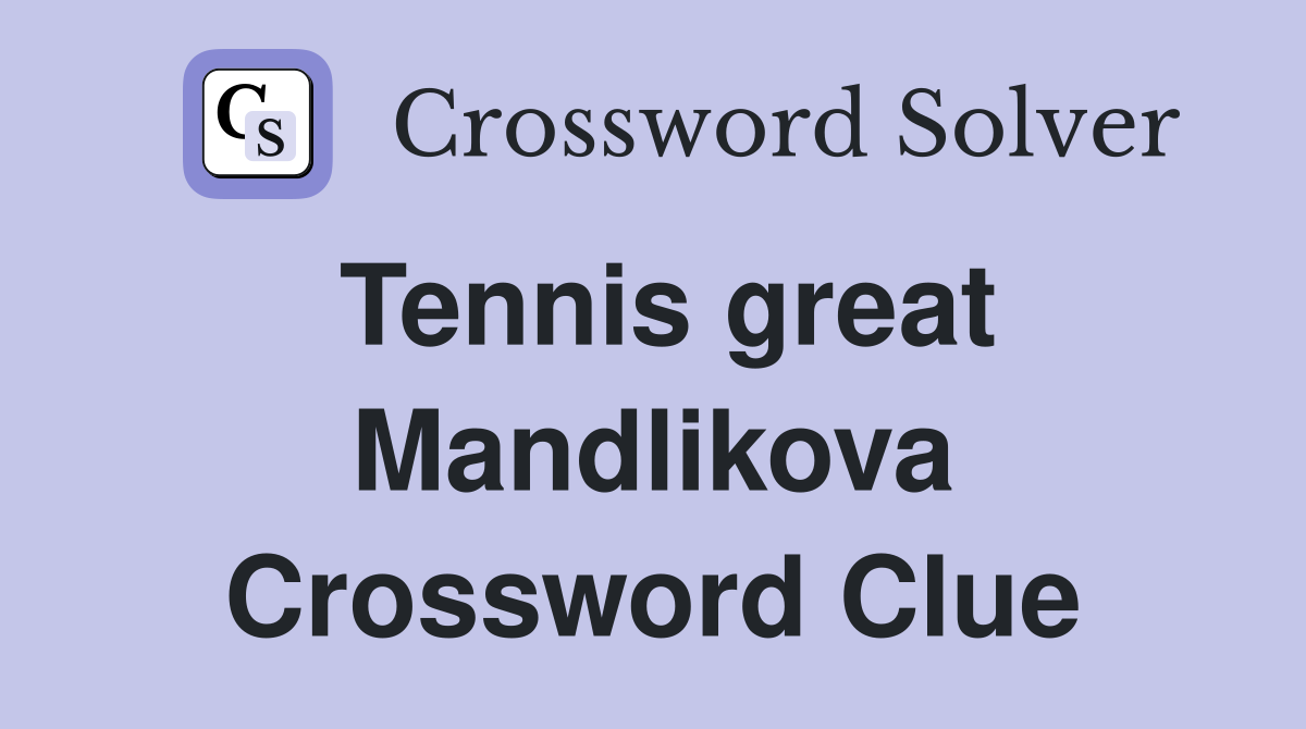 Tennis great Mandlikova Crossword Clue